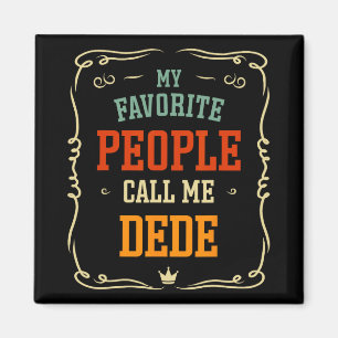 My Favourite People Call Me Dede Father&#; s Day Magnet