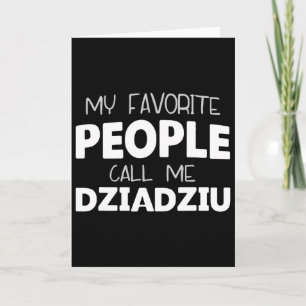 My Favourite People Call Me Dziadziu Funny Grandpa Card