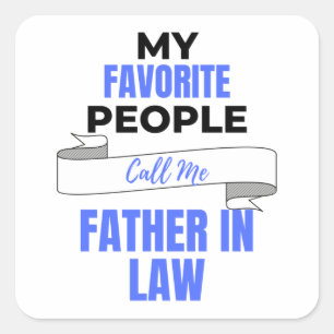 My Favourite People Call Me Father In Law 2 Square Sticker