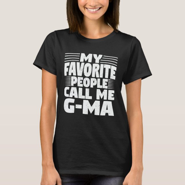My Favourite People Call Me G-Ma Funny Grandma Gif T-Shirt (Front)