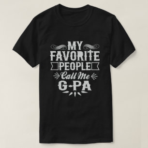 My Favourite People Call Me G-Pa - Funny Grandpa  T-Shirt