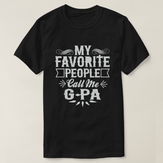 My Favourite People Call Me G-Pa - Funny Grandpa  T-Shirt (Design Front)