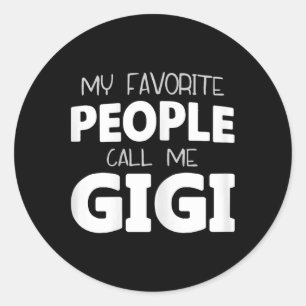 My Favourite People Call Me Gigi Funny  Classic Round Sticker
