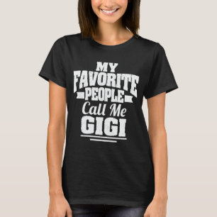 My Favourite People Call Me Gigi Funny Grandma Gif T-Shirt
