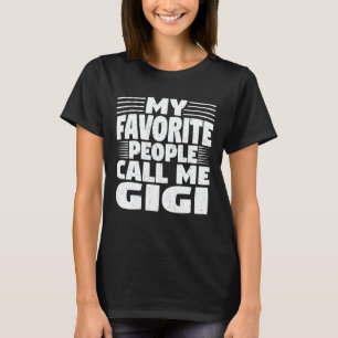 My Favourite People Call Me Gigi Funny Grandma Gif T-Shirt