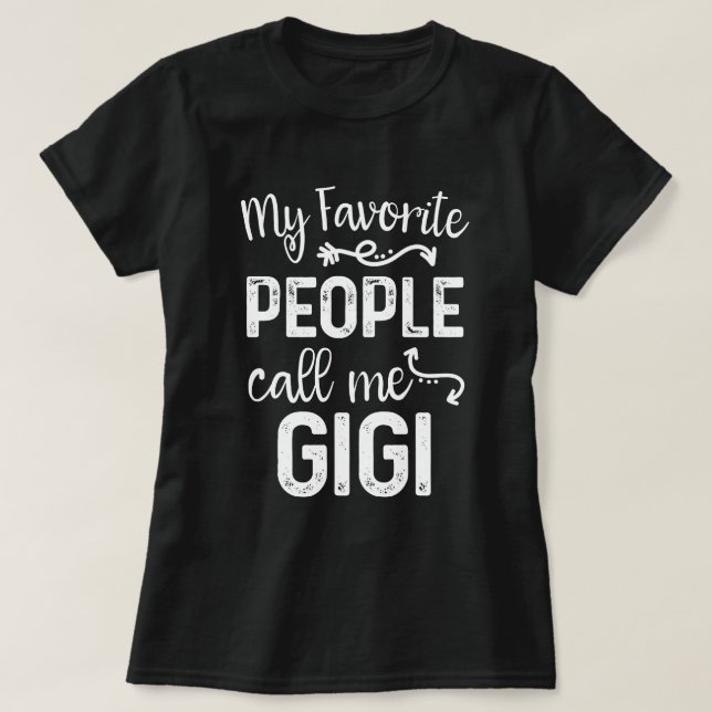 My Favourite People Call Me Gigi Gift T-Shirt (Design Front)