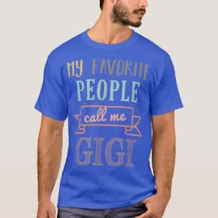 My Favourite People Call Me Gigi  Gigi  T-Shirt
