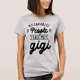 My Favourite People Call Me Gigi - Grandma Gift T-Shirt