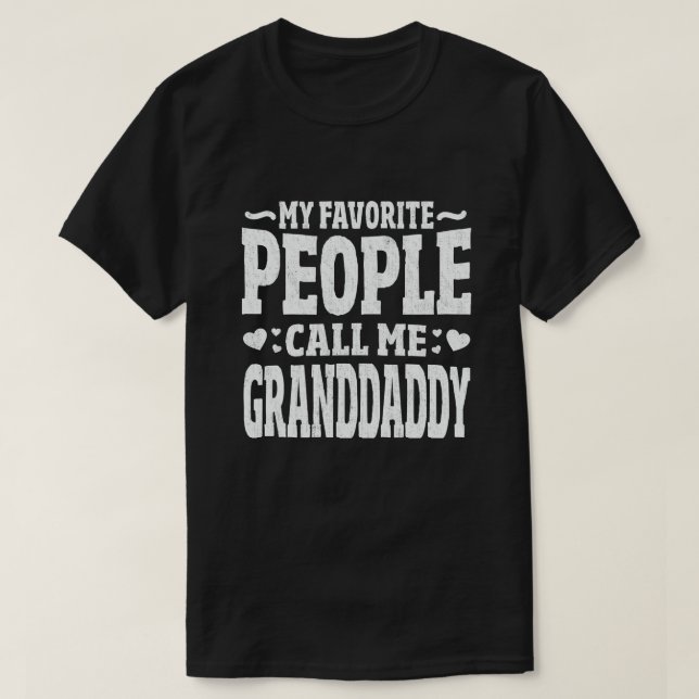 My Favourite People Call Me Granddaddy Funny Gift T-Shirt (Design Front)