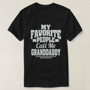 My Favourite People Call Me Granddaddy Funny Gift T-Shirt