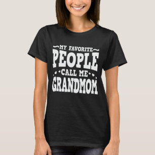 My Favourite People Call Me Grandmom Funny Grandma T-Shirt