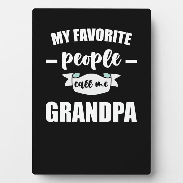 My Favourite People Call Me Grandpa Grandfather Plaque (Front)