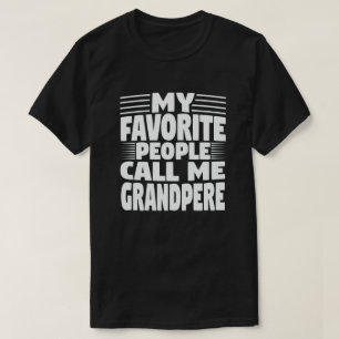 My Favourite People Call Me Grandpere fun Grandpa T-Shirt