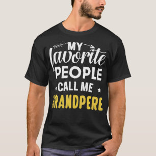 My Favourite People Call Me Grandpere Funny Father T-Shirt