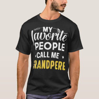 My Favourite People Call Me Grandpere Funny Father T-Shirt
