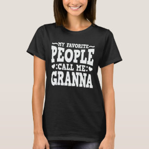 My Favourite People Call Me Granna Funny Grandma T-Shirt