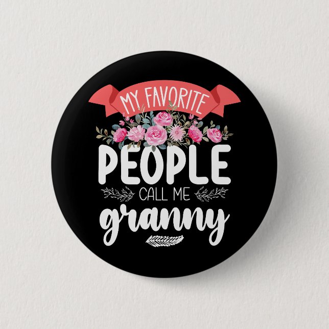 My Favourite People Call Me Granny Mother's Day 6 Cm Round Badge (Front)
