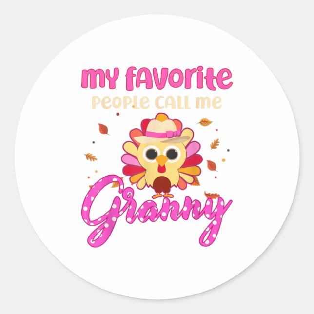 My Favourite People Call Me Granny Thanksgivi Classic Round Sticker (Front)