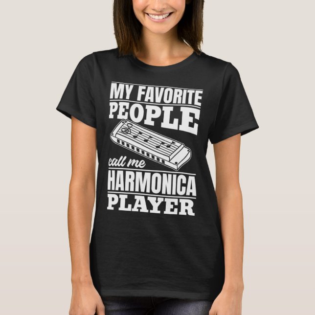 My Favourite People Call Me Harmonica Player Harmo T-Shirt (Front)