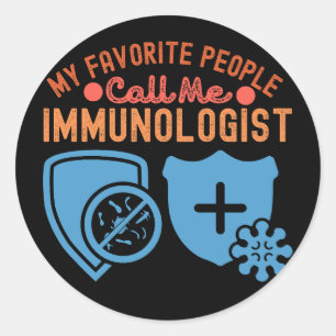 My Favourite People Call Me Immunologist Classic Round Sticker