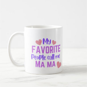 My Favourite People Call me Ma Ma Coffee Mug