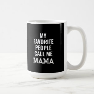 My Favourite People Call Me Mama Mug