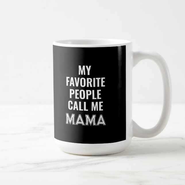 My Favourite People Call Me Mama Mug (Right)