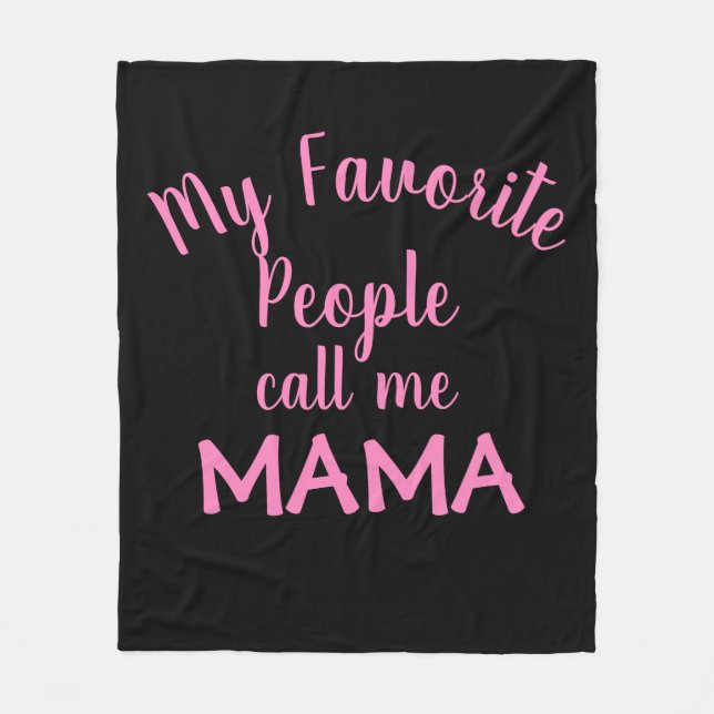 My Favourite People Call Me Mama Pink Fleece Blanket (Front)