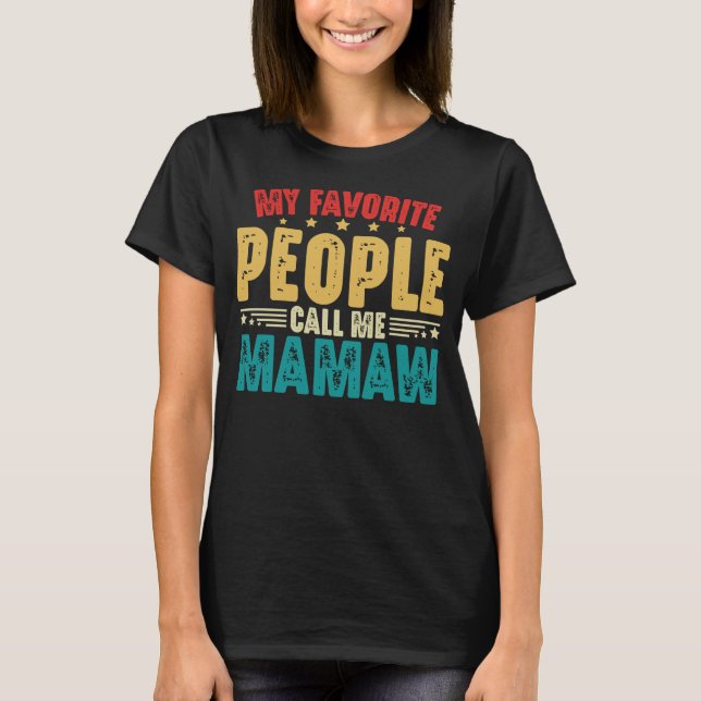 My Favourite People Call Me Mamaw Mother's Day T-Shirt (Front)