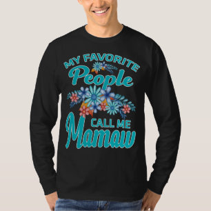 My Favourite People Call Me mamaw T-Shirt