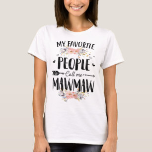 My Favourite People Call Me Mawmaw Flower Mother's T-Shirt