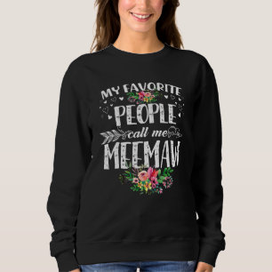 My Favourite People Call Me Meemaw Funny Mother's Sweatshirt