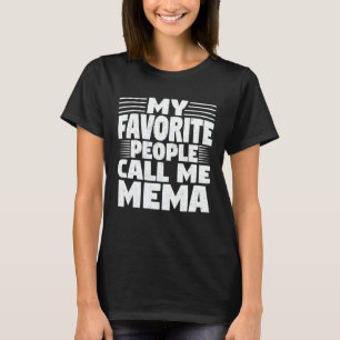 My Favourite People Call Me Mema Funny Grandma Gif T-Shirt