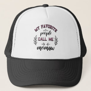 My Favourite People Call Me Memaw Grandma Gifts Trucker Hat