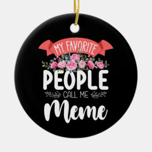 My Favourite People Call Me Meme Mother's Day Ceramic Tree Decoration