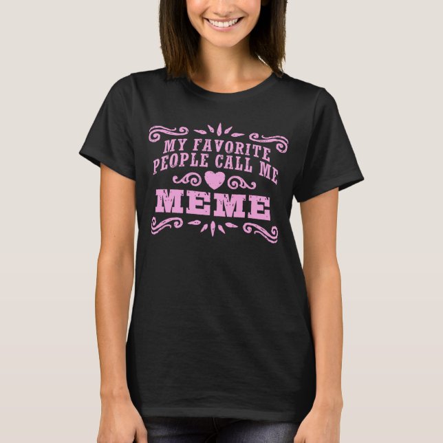 My Favourite People Call Me MeMe T-Shirt (Front)