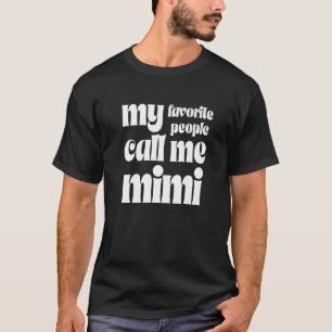 My Favourite People Call Me Mimi  Birthday Christm T-Shirt