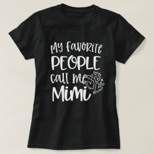 My favourite people call me Mimi Quote Gift T-Shirt
