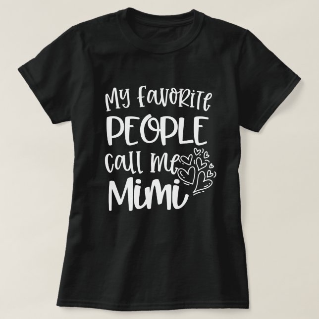 My favourite people call me Mimi Quote Gift T-Shirt (Design Front)