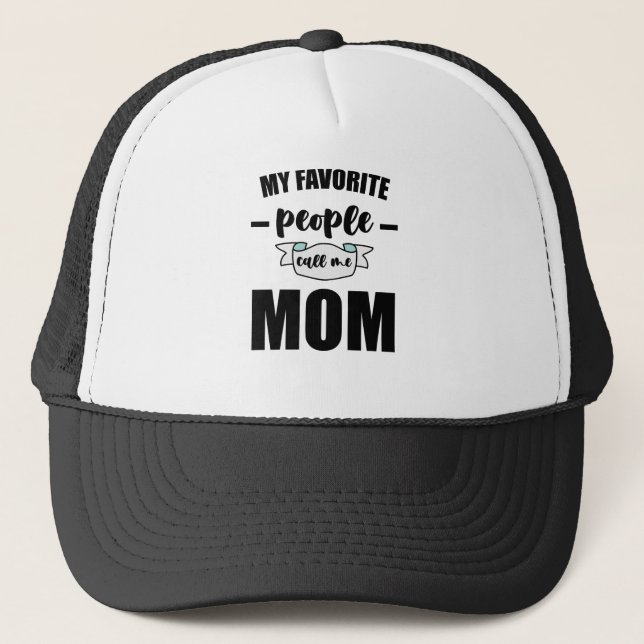 My Favourite People Call Me Mum Funny Mother Trucker Hat (Front)