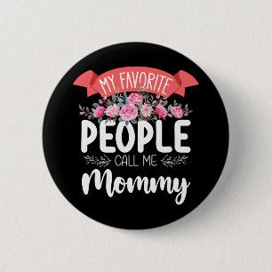 My Favourite People Call Me Mummy Mother's Day 6 Cm Round Badge