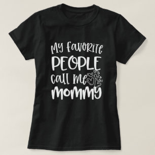 My favourite people call me Mummy Quote Gift T-Shirt