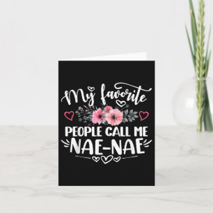 My Favourite People Call Me Nae-nae Funny Mothers Card
