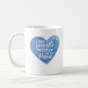 My Favourite People Call Me Nana Coffee Mug