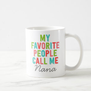 My Favourite People Call Me Nana Coffee Mug