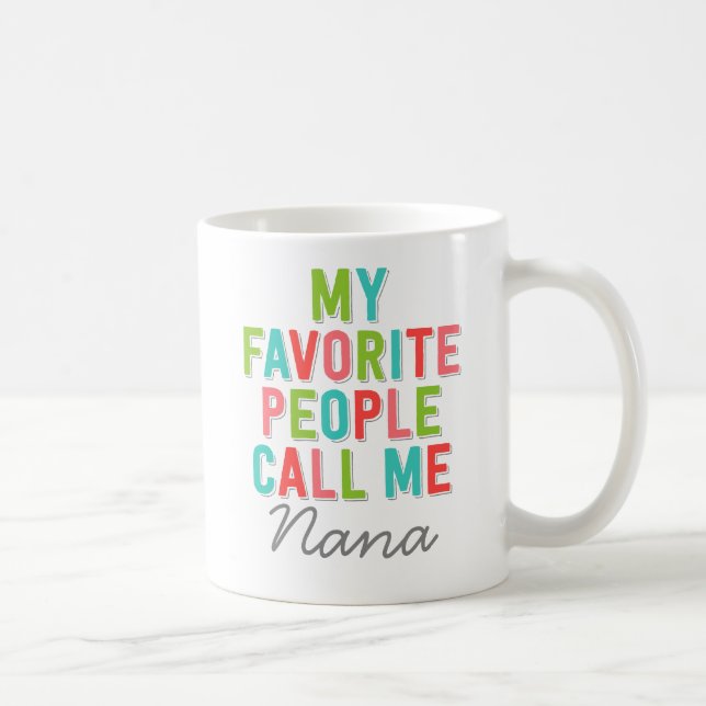 My Favourite People Call Me Nana Coffee Mug (Right)