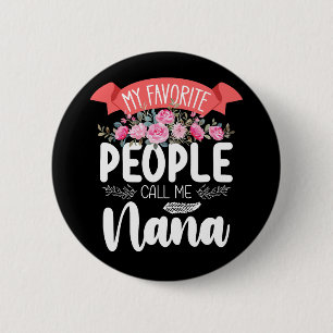 My Favourite People Call Me Nana Mother's Day 6 Cm Round Badge