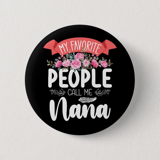 My Favourite People Call Me Nana Mother's Day 6 Cm Round Badge (Front)