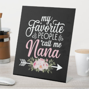 My Favourite People Call Me Nana Mothers Day Flora Pedestal Sign