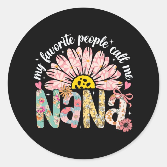 My Favourite People Call Me Nana Mothers Day Girly Classic Round Sticker (Front)